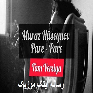 دانلود آهنگ ترکی موراز حسینوف بنام پاره پاره